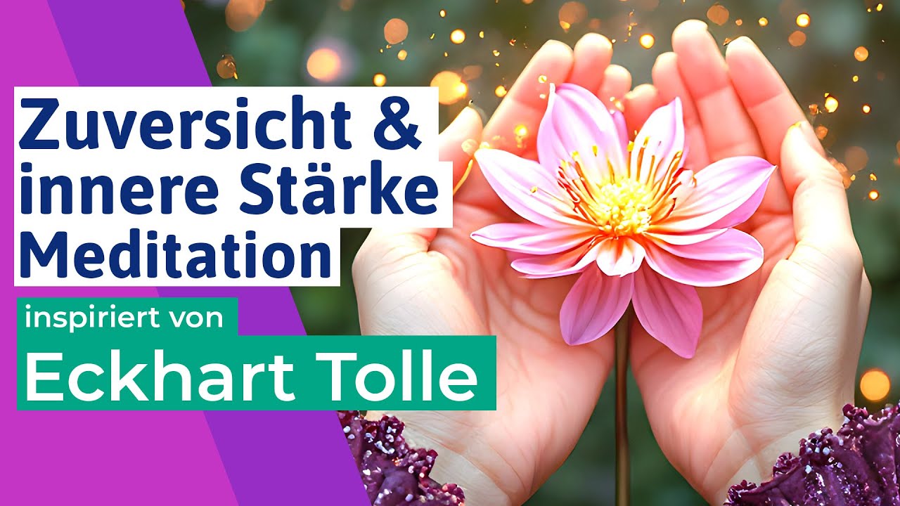 🟣 Meditation Zuversicht & innere St&auml;rke inspiriert von Eckhart Tolle - deutsch