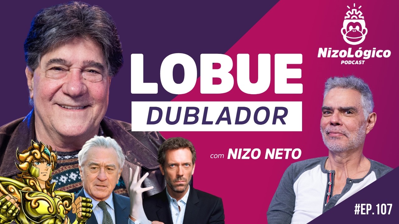 LUIZ ANTÔNIO LOBUE (DUBLADOR) - NIZOLÓGICO #107