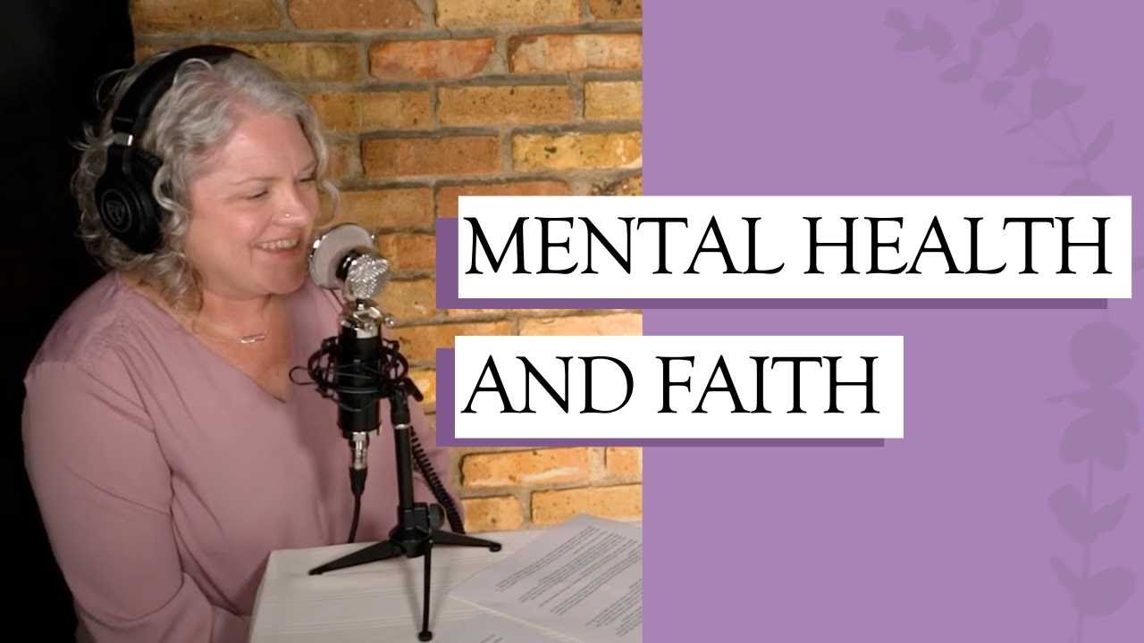 How Do You Combine Mental Health and Faith? - Episode 4