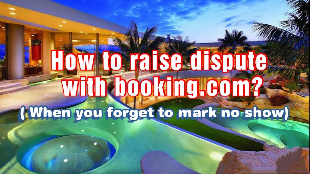 How to raise dispute with booking.com| ( When you forget to mark no show)