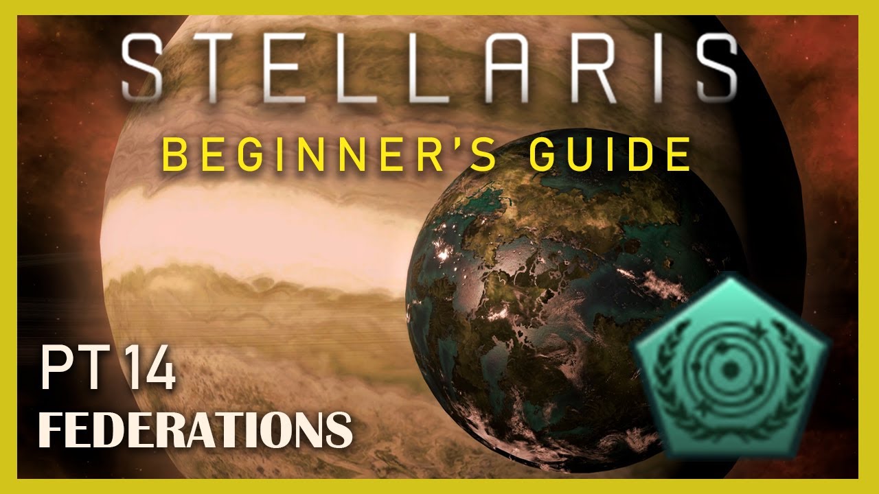 Federations in Stellaris 3.3, Beginner's Guide Pt.14