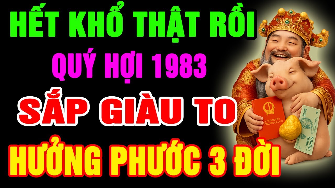 Thần Tài Mở Kho Phát Lộc, Quý Hợi 1983 Làm Ngay 9 Việc Này Để Hết Nghèo Khổ, Phước Báu Sinh Sôi