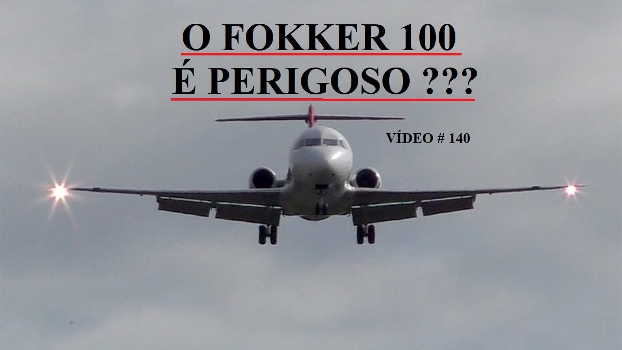 O Fokker 100 é perigoso ???    VÍDEO # 140