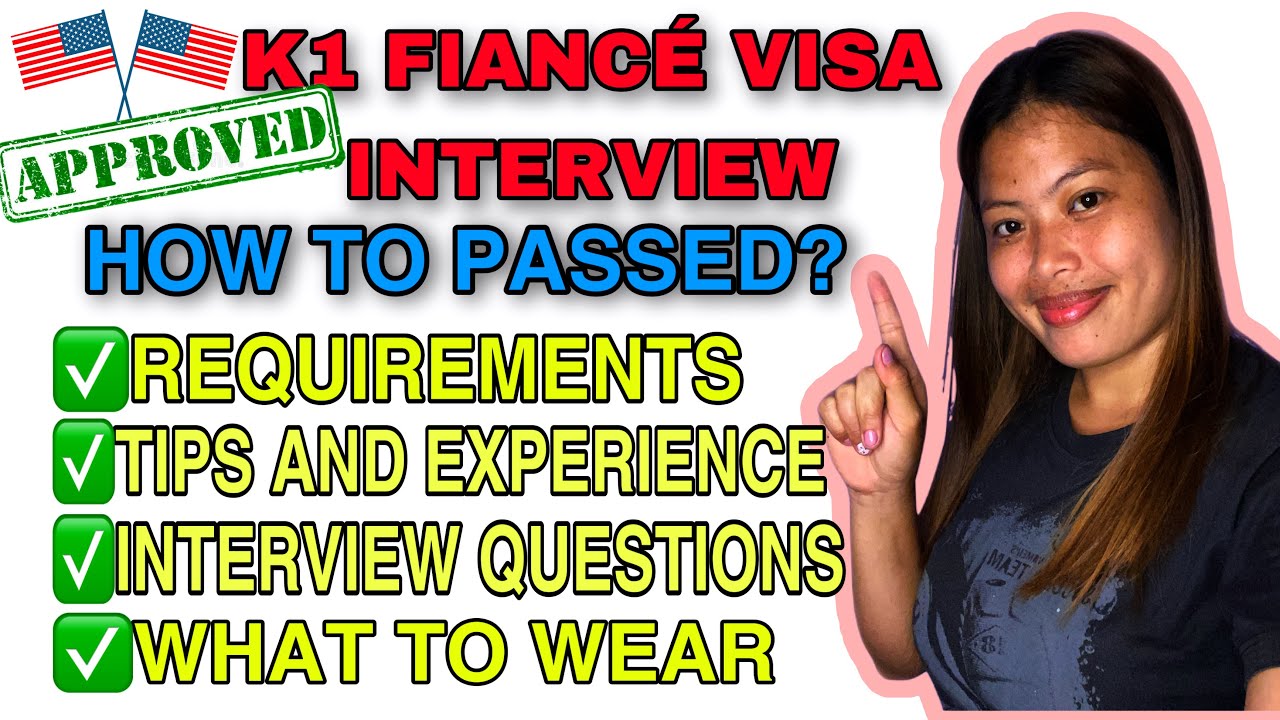 K1 VISA INTERVIEW APPROVED EXPERIENCE 2022 | TIPS, REQUIREMENTS & WHAT TO WEAR | PERSONAL EXPERIENCE