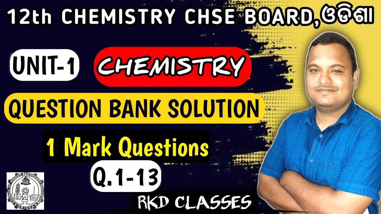 CHEMISTRY QUESTION BANK BY CHSE ODISHA || UNIT -1 || chemistry class 12th ||