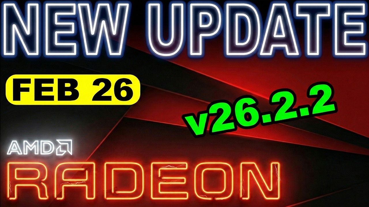 AMD UPDATE Adrenalin 26.2.2 WHQL Is Here &ndash; Big Game Support, Major Fixes & Important Known Issues!