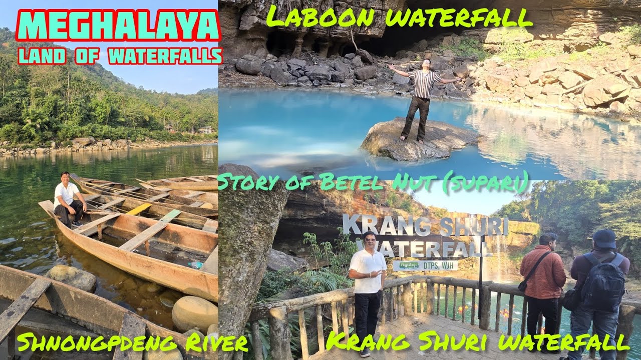 Meghalaya | Land of Mesmerising Waterfalls | Krangshuri | Laboon | Shnongpdeng River | Betel Nut 