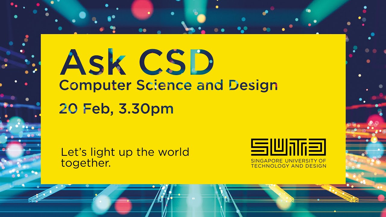 Ask CSD (Computer Science and Design) - SUTD Open House 2022