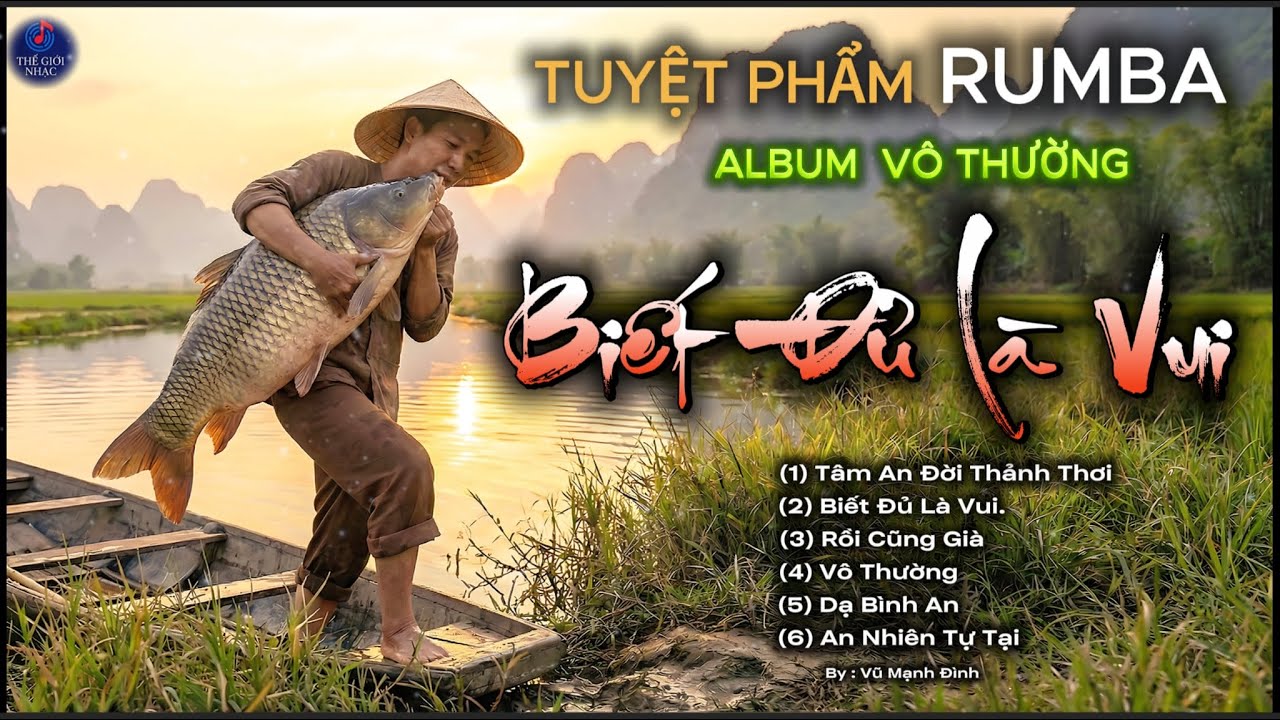 Tuyển Tập Slow Rumba ChaCha Triết Lý Hay Nhất 2026 | Biết Đủ Là Vui | Thế Giới Nhạc