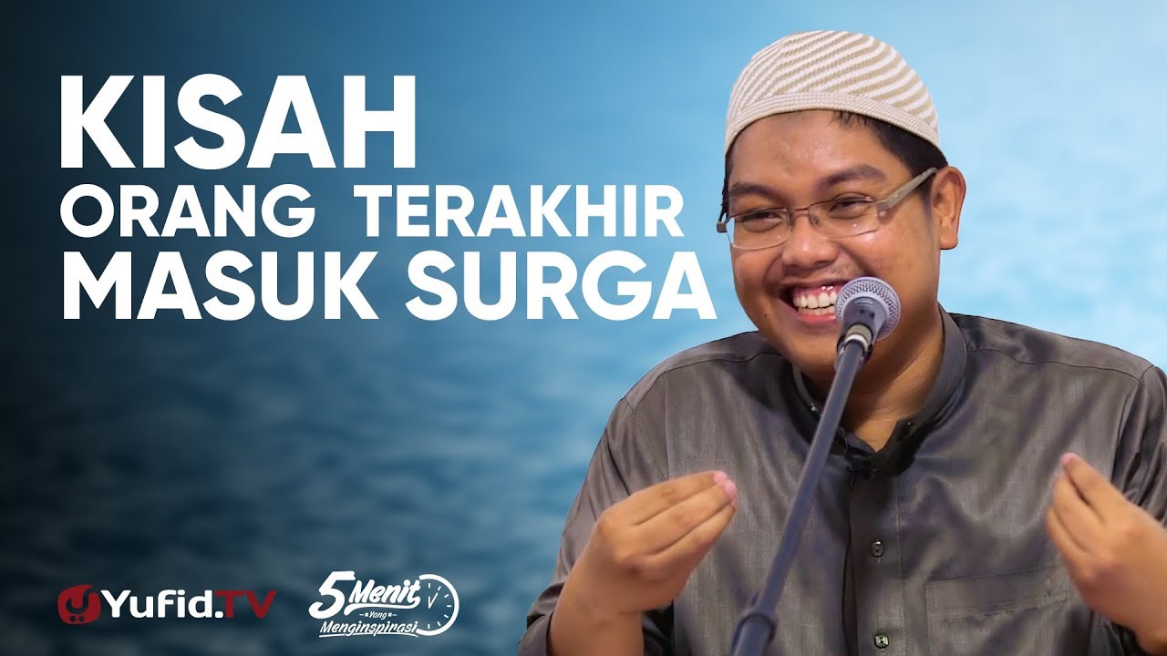 Kisah Orang Terakhir Masuk Surga - Ustadz Dr. Firanda Andirja, M.A. - 5 Menit yang Menginspirasi