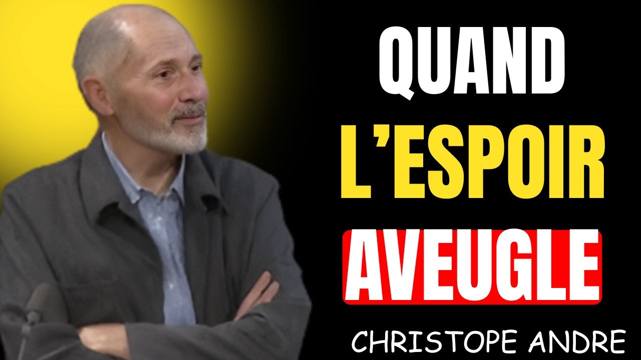 L’attachement à l’espoir comme anesthésie émotionnelle | Christophe André