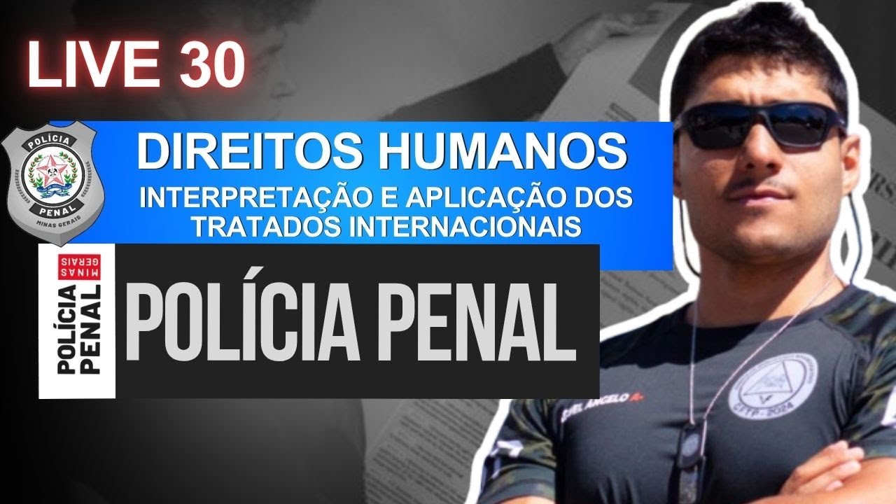 LIVE 30 - Interpretação dos tratados internacionais (Instituto AOCP)  - Concurso Polícia Penal MG