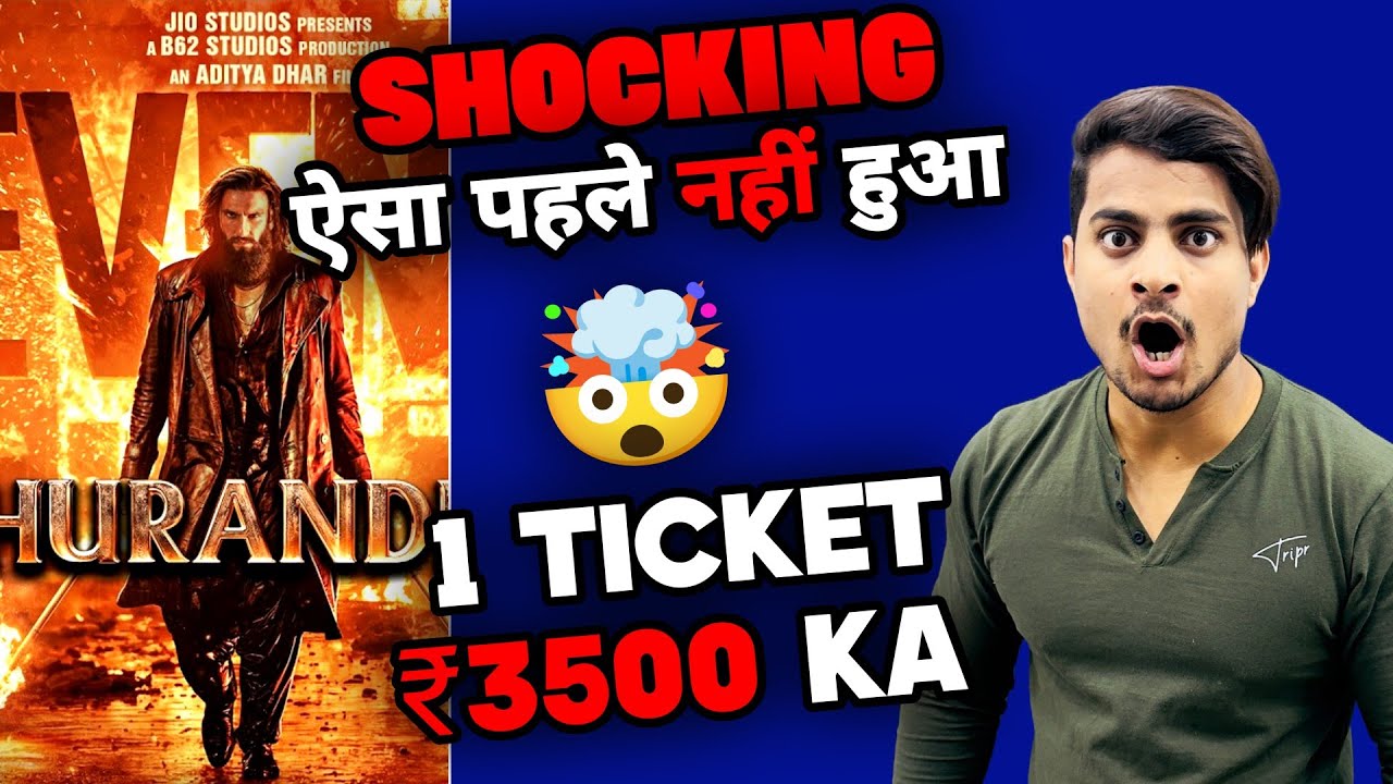 Dhurandhar The Revenge Day 1 Premier Advance Booking Report | Dhurandhar 2 Shocking Ticket Price 