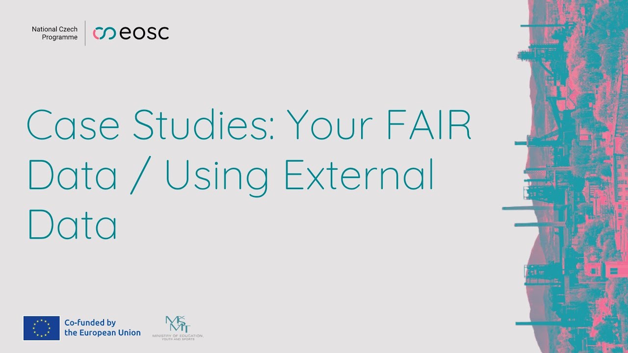 Case Studies: Your FAIR Data / Using External Data (J. Fišer, J. Plíšek, B. Kubátová)