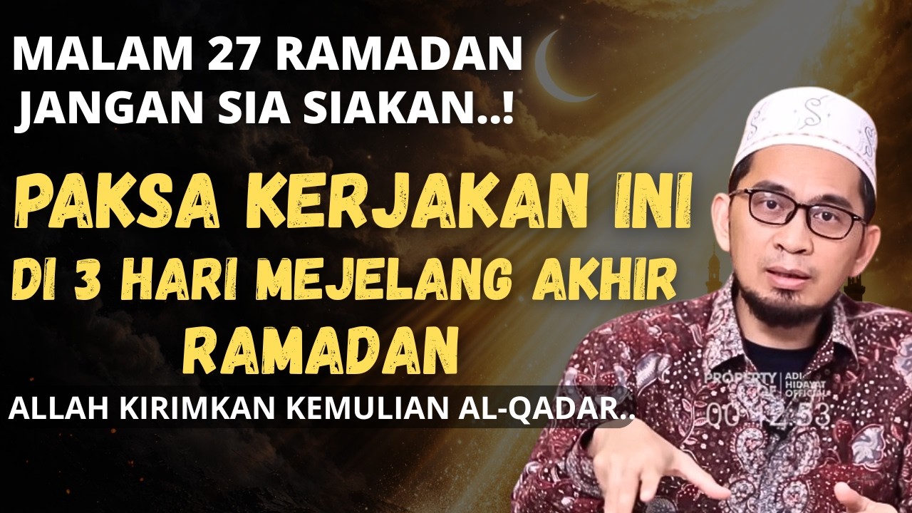 kerjakan ini menjelang akhir ramadan  allah kirimkan kemuliyaan al-qadar -ustadz adi hidayat