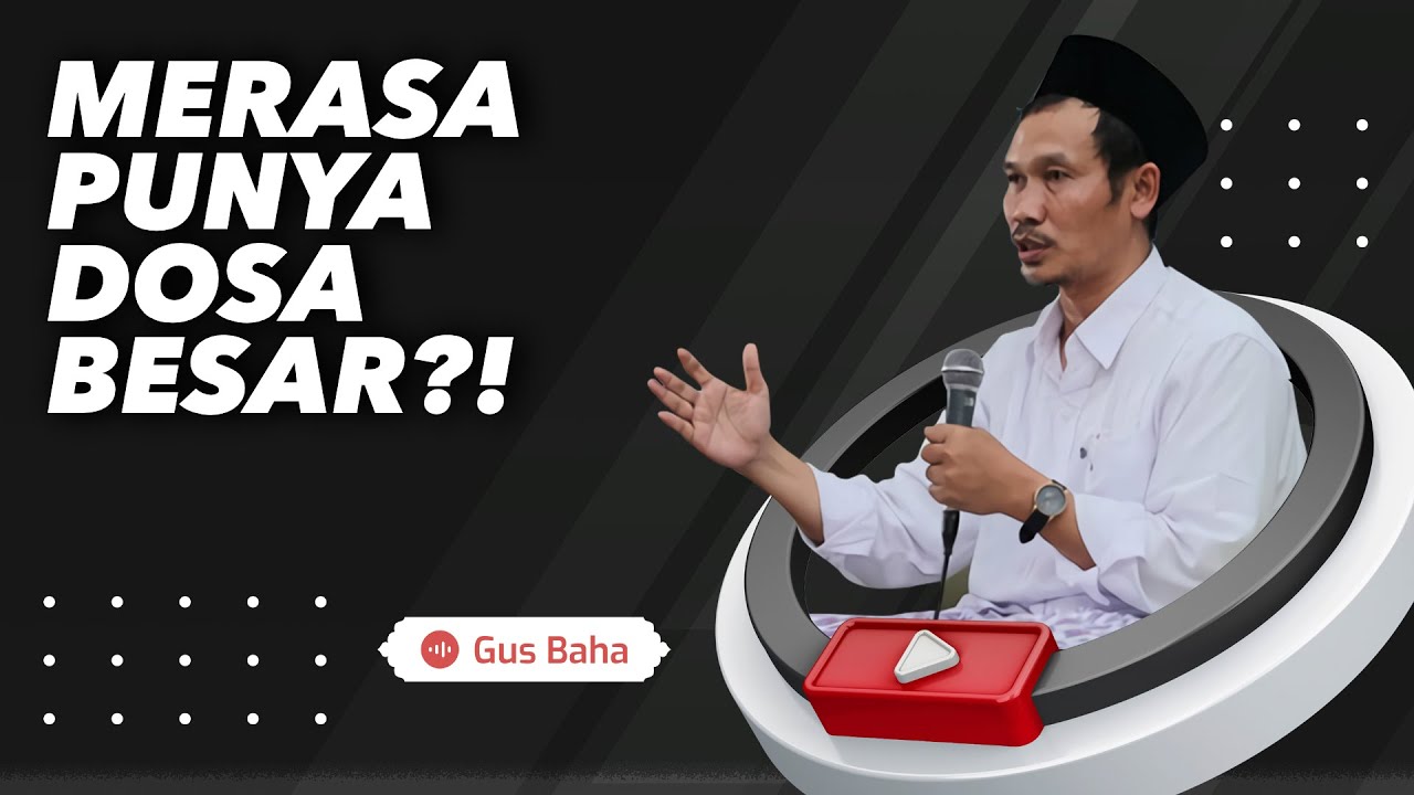 Dosamu Besar, Ampunan Tuhan Lebih Besar! - Gus Baha