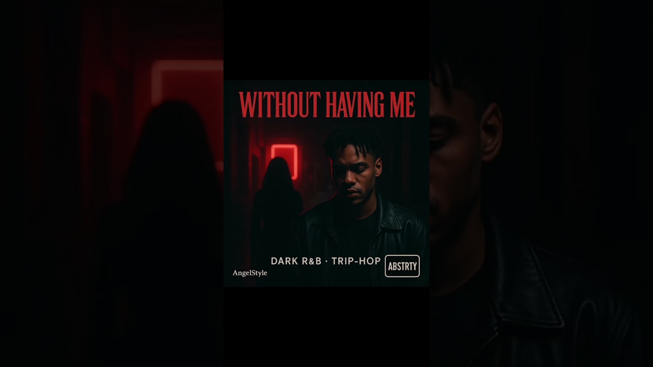 Without Having Me- #DarkAesthetic#NeonVibes#HeartbreakMusic#MelancholyMood#SoulfulTrap#dark #musica