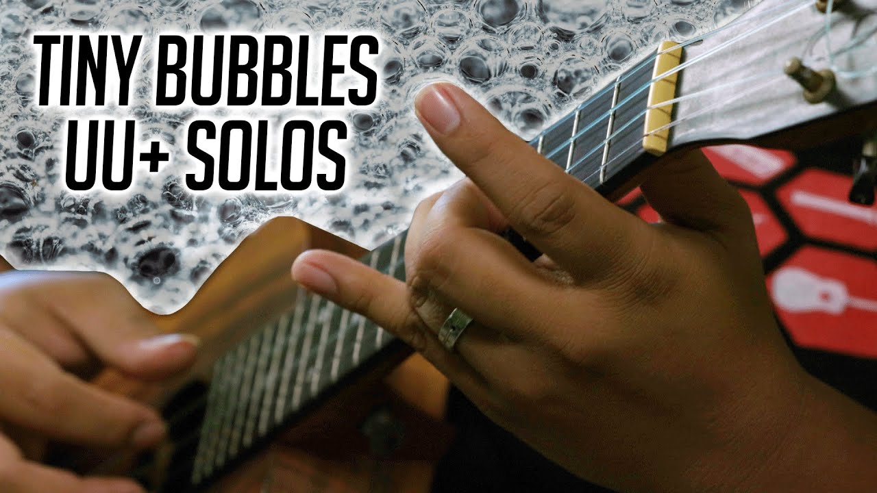 Tiny Bubbles UU+ Solos Preview