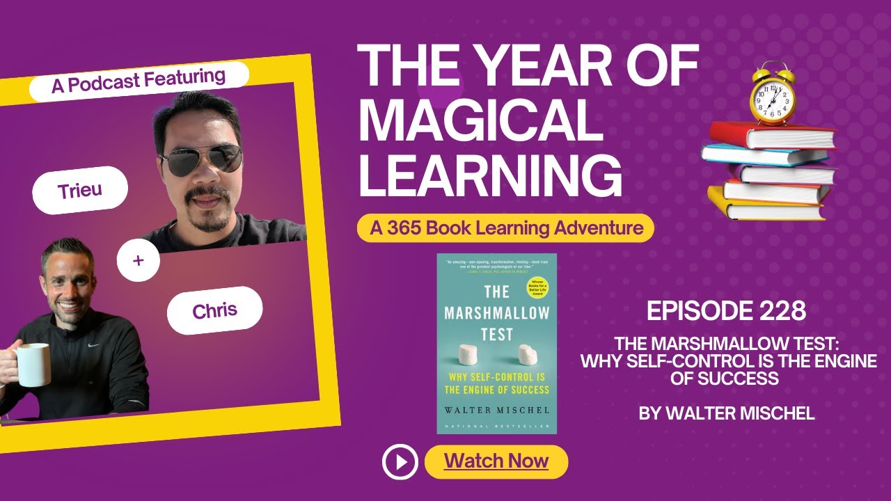 Episode 228: A Year to Magical Learning - The Marshmallow Tes by Walter Mischel