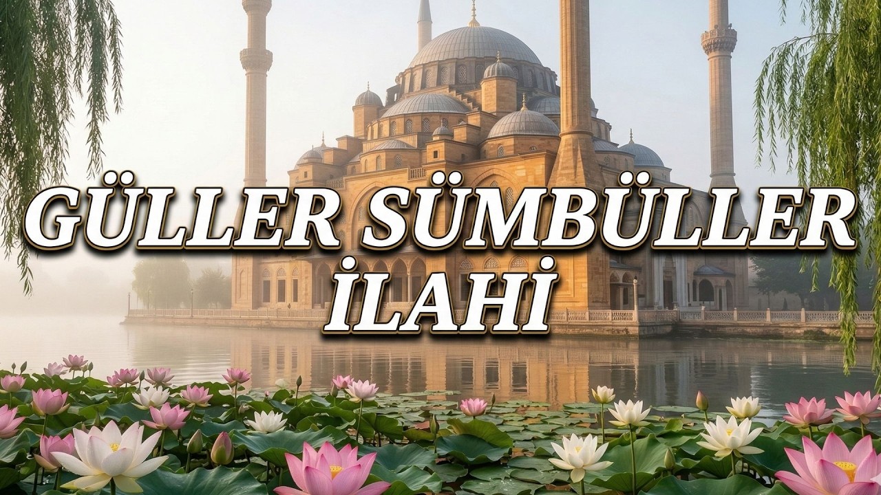 İlahi | Güller Sümbüller | Hz. Muhammed'e Sevgi İlahisi | Manevi İLAHİLER