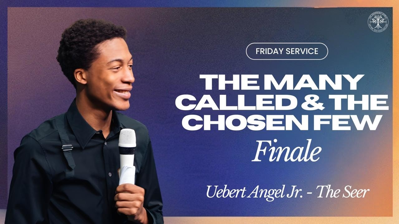 The Many Called And The Chosen Few - Finale | Uebert Angel Jr. (The SEER)