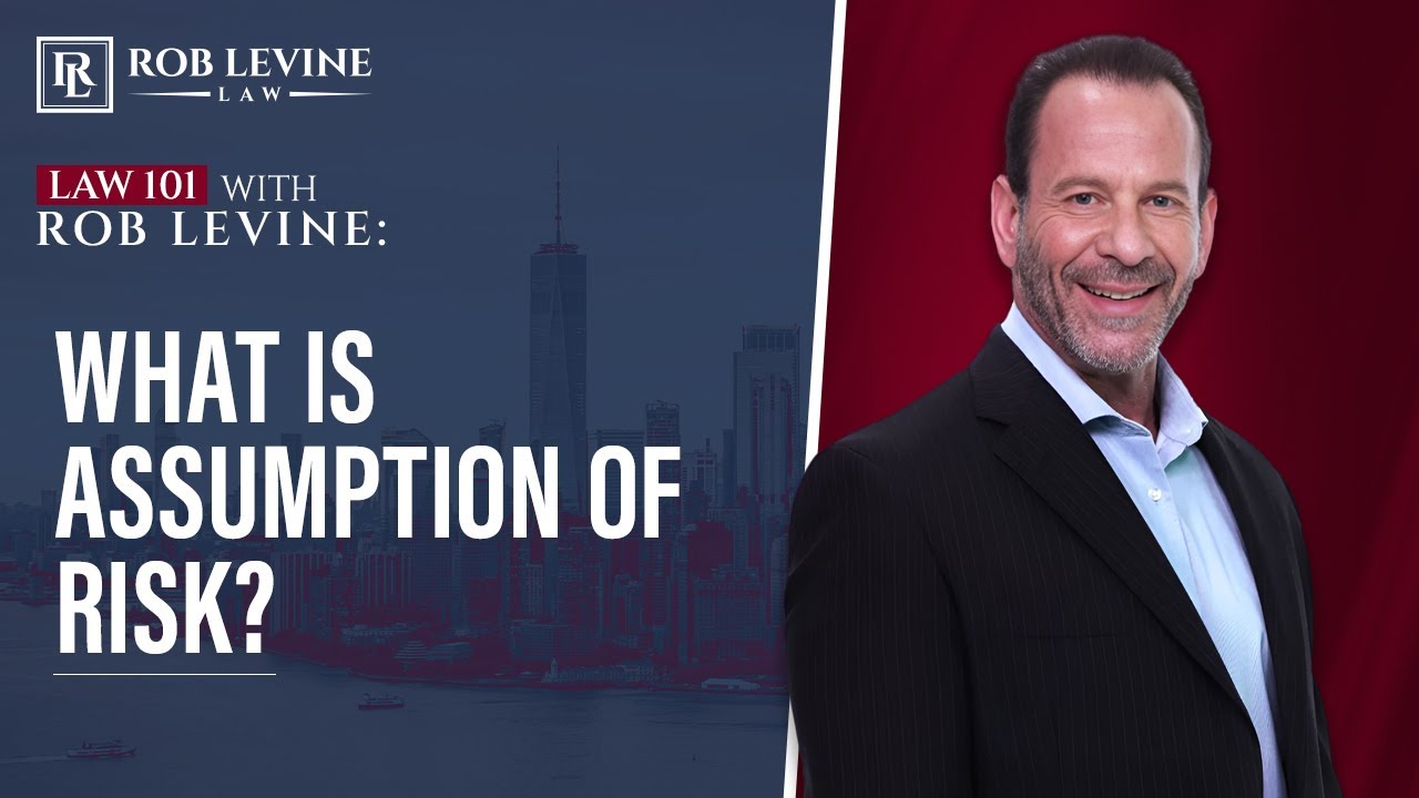 Law 101 - What is Assumption of Risk? | Rob Levine Law