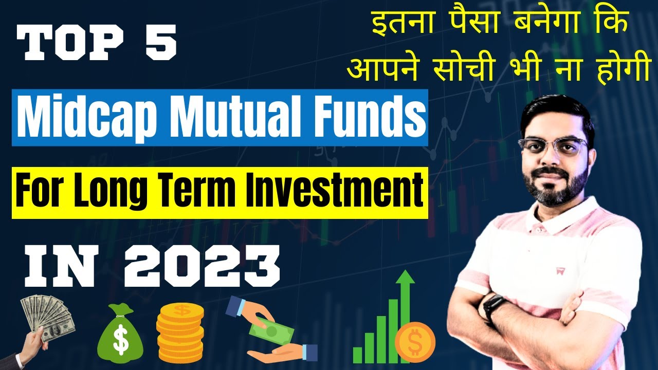 Best Midcap Mutual Funds for Long Term Investment In 2023 | Best Mutual Funds For 2023 |