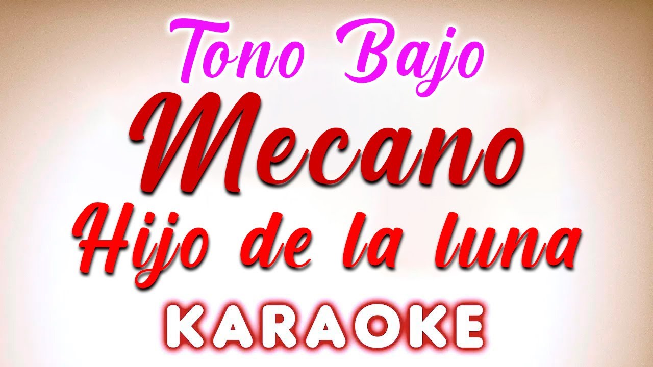 Mecano - Hijo de la luna - KARAOKE TONO BAJO