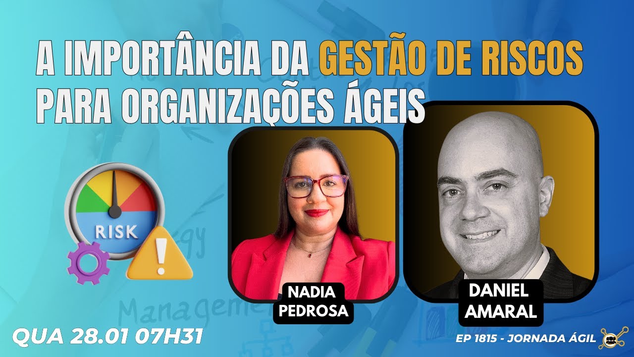 #JornadaÁgil EP1816 A importância da Gestão de Riscos para Organizações Ágeis QUI 29.01.26 07h31