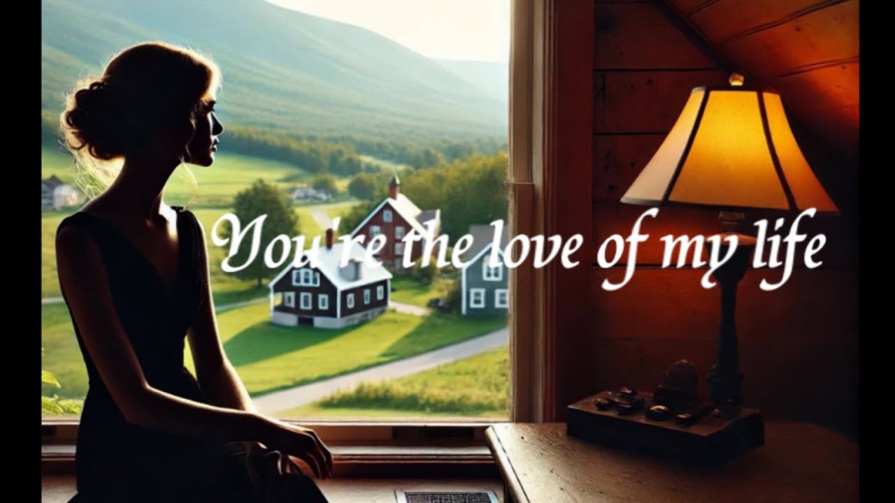 You are the love of my life