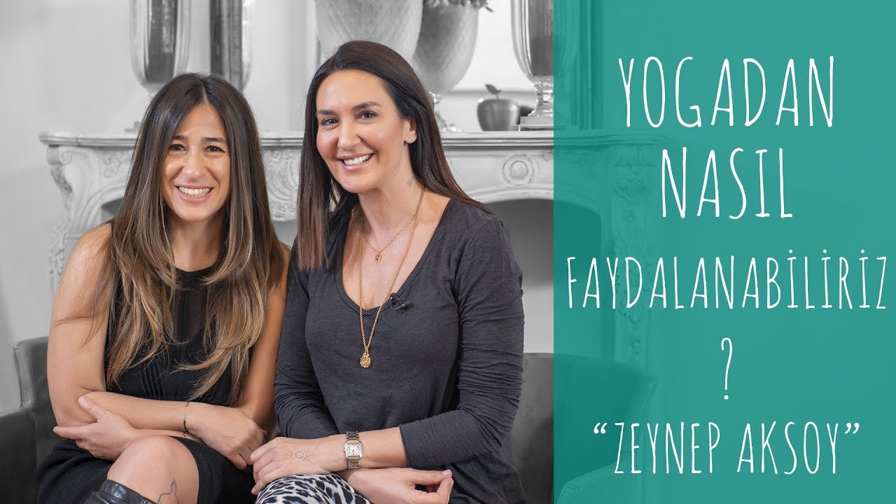 Yogadan Nasıl Faydalanabiliriz? I Zeynep Aksoy ile
