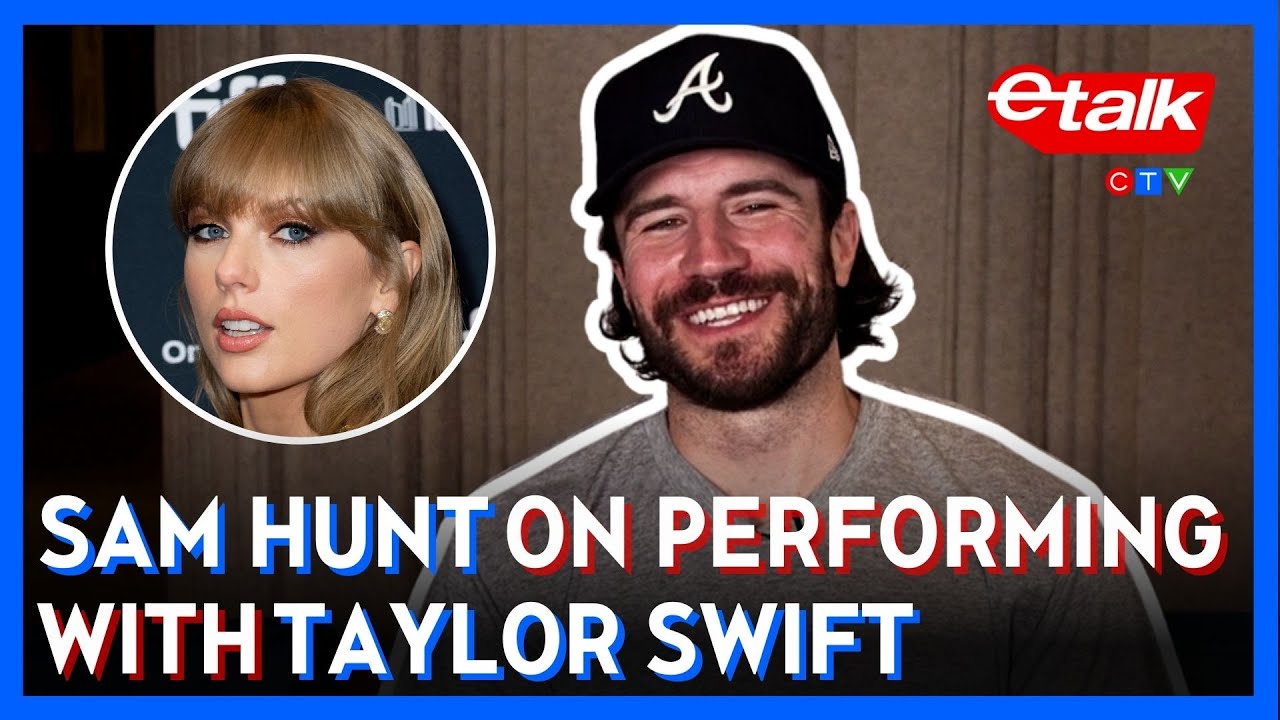 Sam Hunt on performing w/ Taylor Swift and reveals if ‘Hailey from Toronto’ exists | Etalk Interview