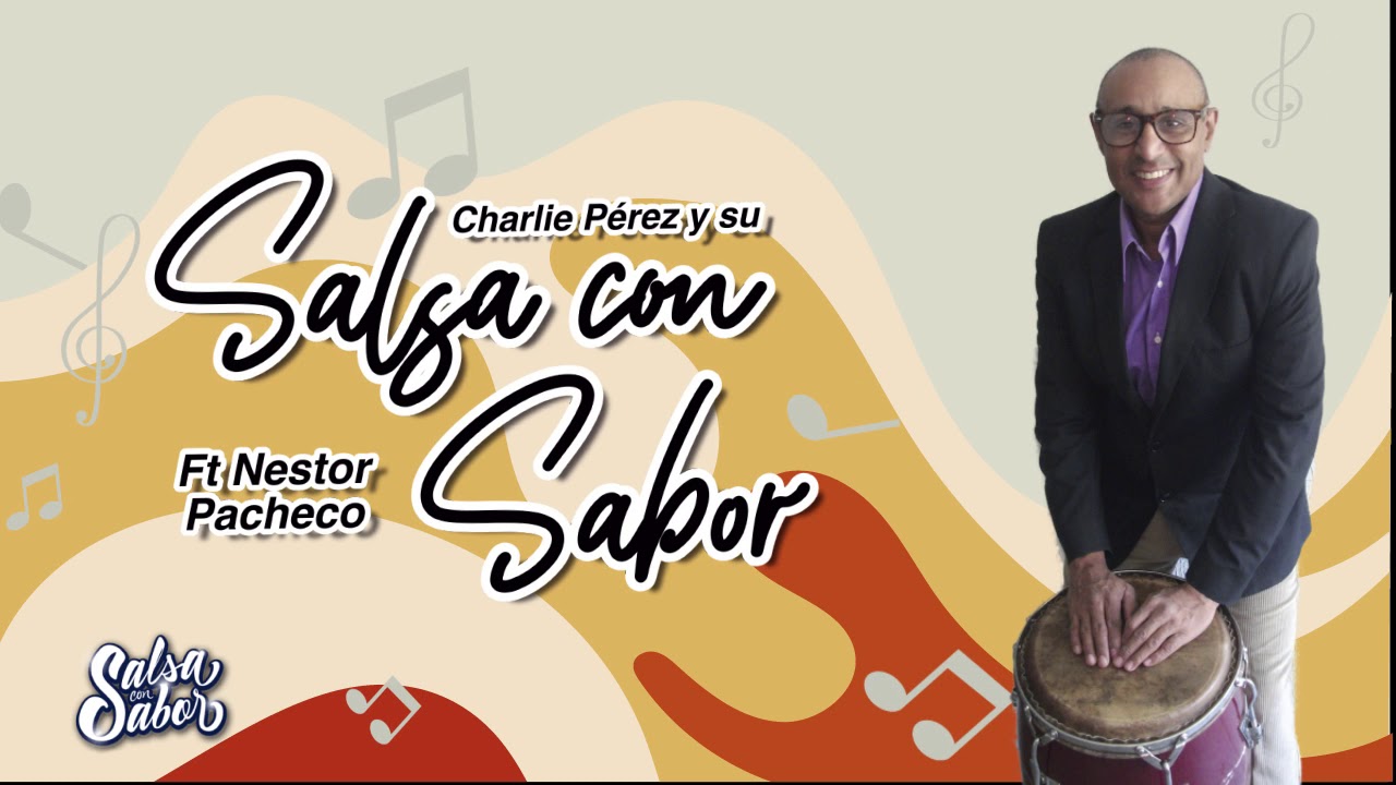 Charlie Perez & Su Salsa Con Sabor Ft. Nestor Pacheco - Salsa Con Sabor