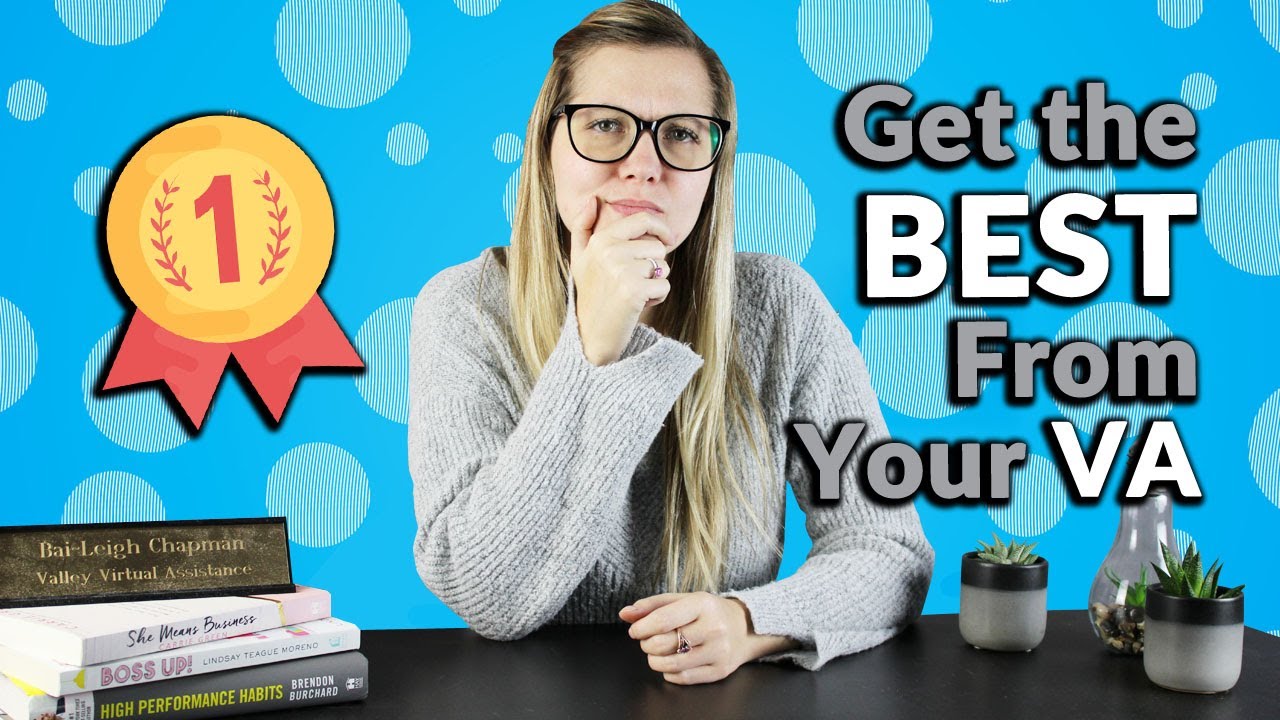How to Get The BEST Work Out of Your Virtual Assistant