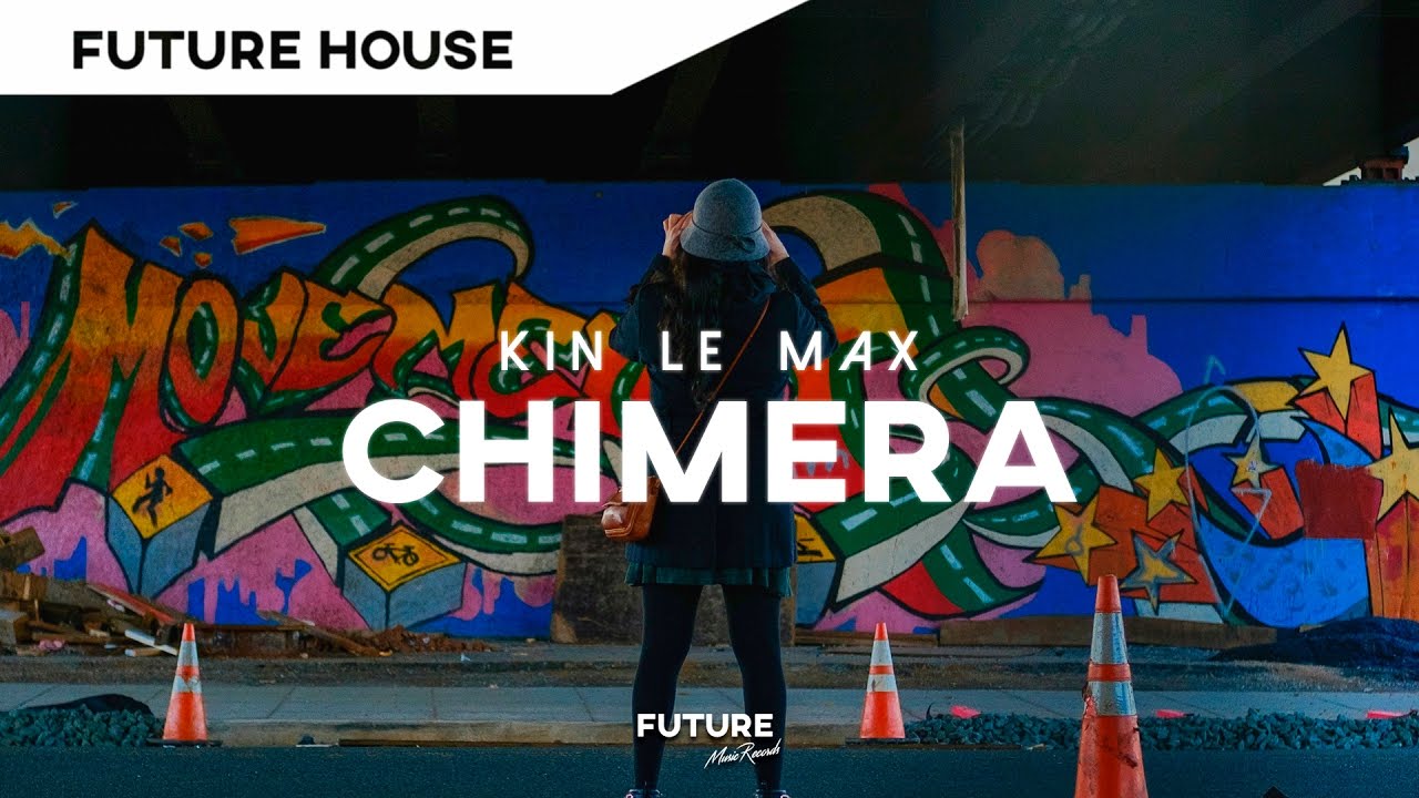 Kin Le Max - Chimera || Future House
