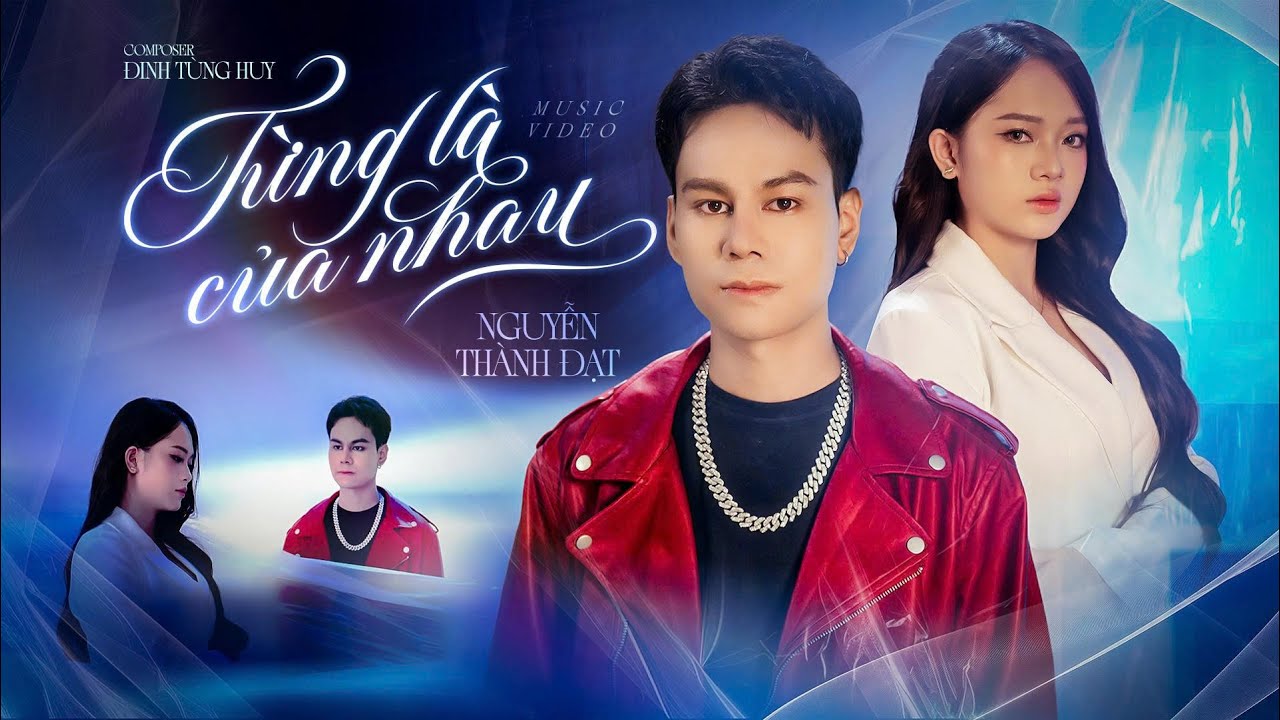 TỪNG LÀ CỦA NHAU - NGUYỄN THÀNH ĐẠT | COMPOSER: ĐINH TÙNG HUY | OFFICIAL MV