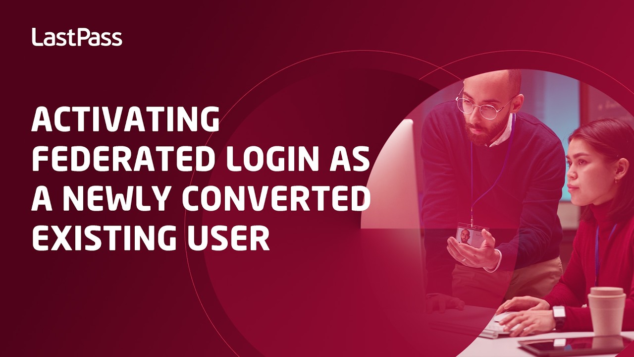 Activating LastPass federated login as a newly converted existing user