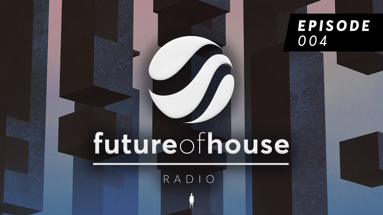 Future Of House Radio - Episode 004 - December 2020 Mix