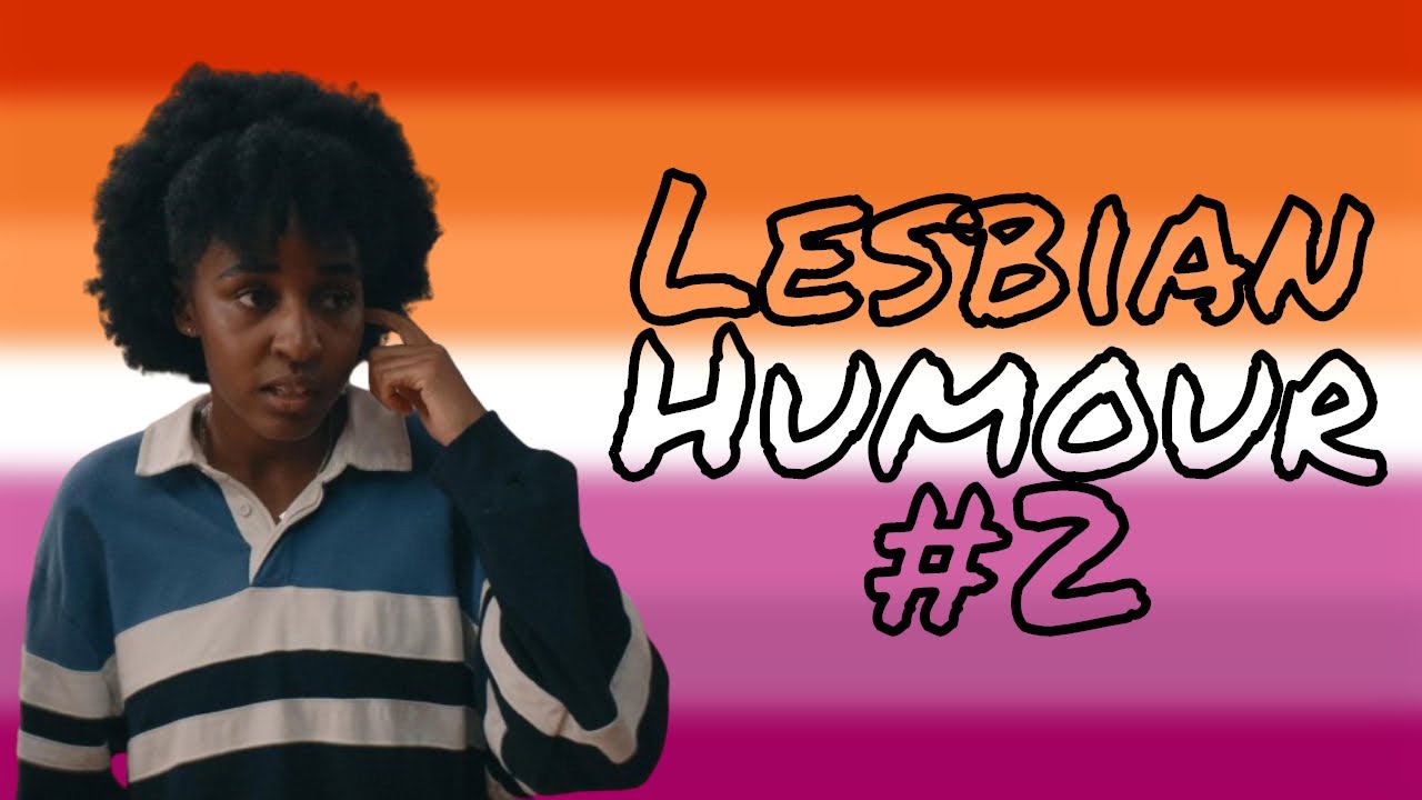 lesbian humour #2 || happy lesbian visibility week/day!