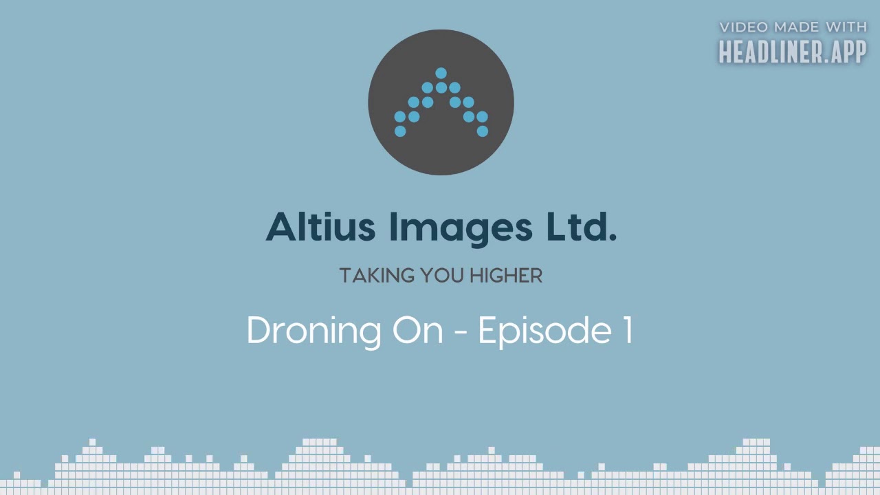 Droning On with Altius Images - Episode 1 with Mark Boyt - 12/02/20