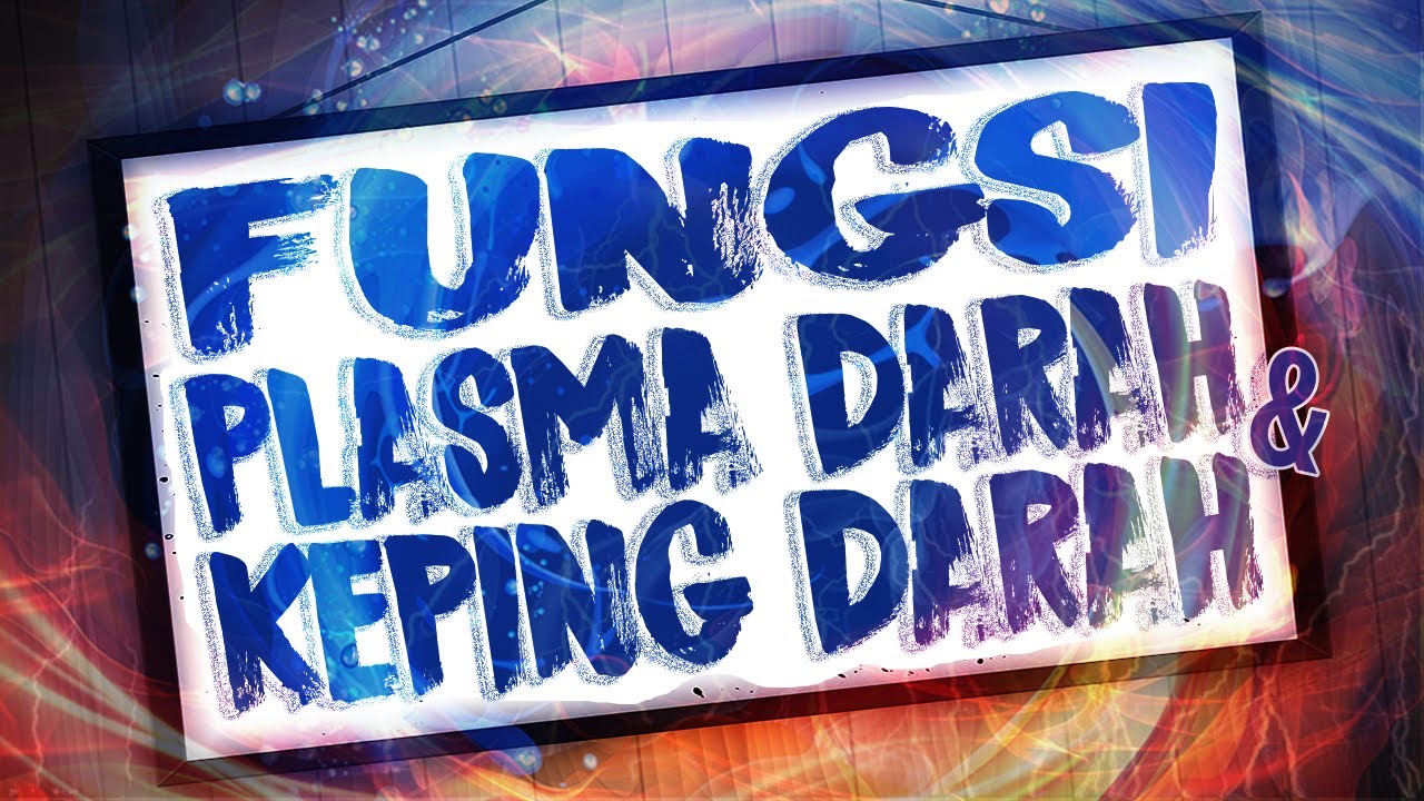 Fungsi Plasma Darah & Keping Darah