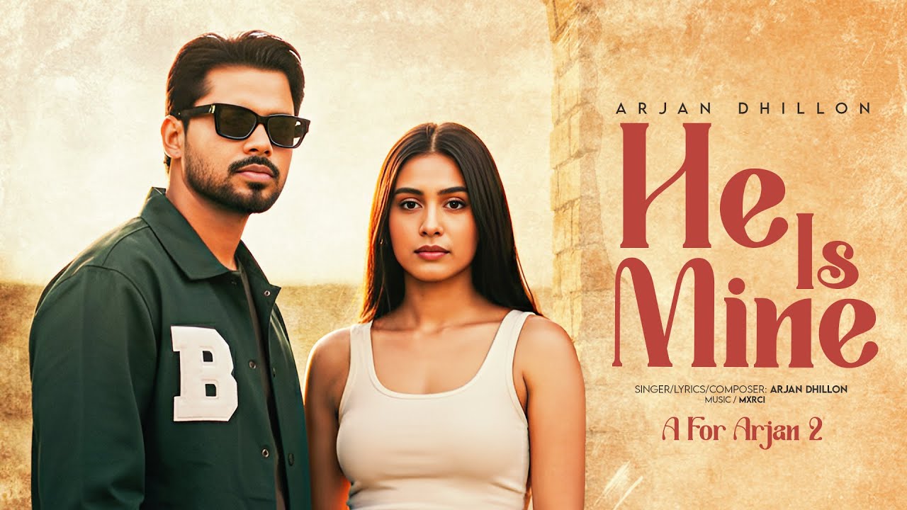 He Is Mine - Arjan Dhillon | Arjan Dhillon New Song | Latest Punjabi Songs 2025