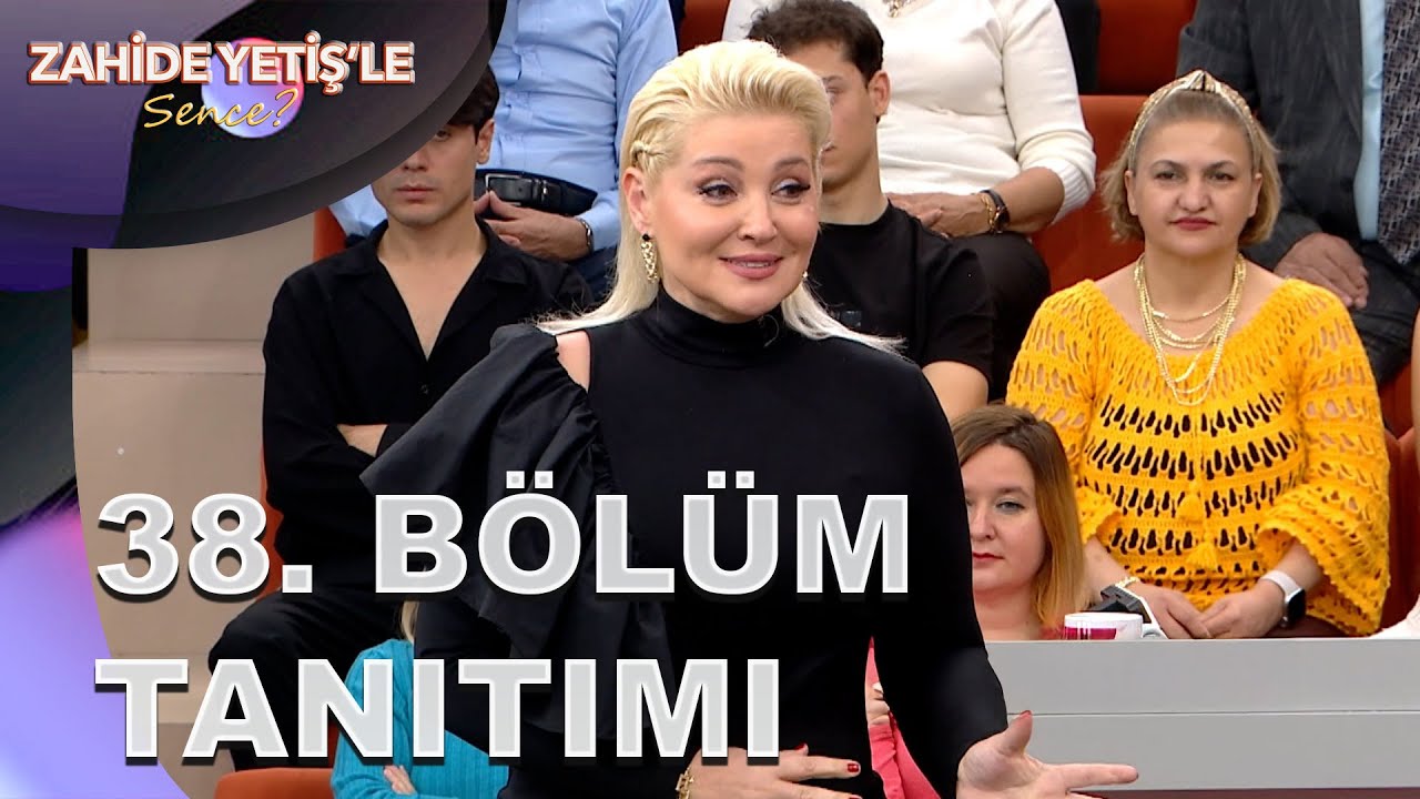 Zahide Yetiş'le Sence? | 38. Bölüm Tanıtımı