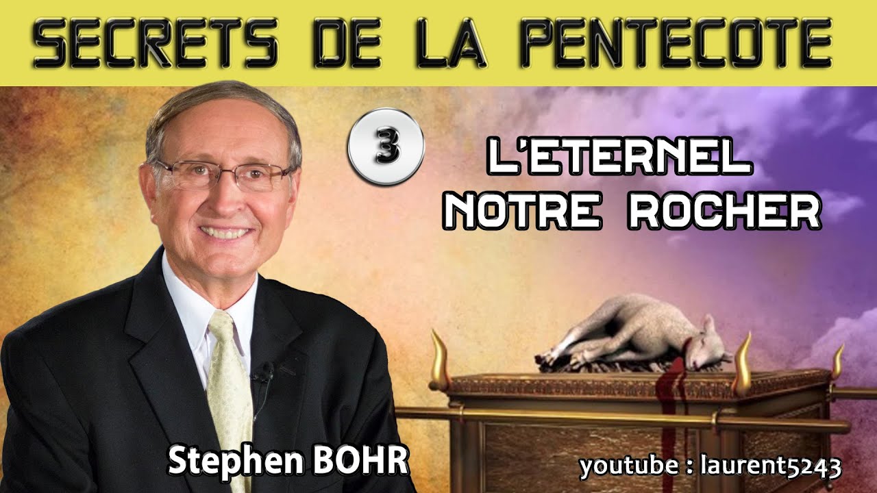Stephen Bohr-Les Secrets de la Pentecôte-03 L'Eternel Notre Rocher
