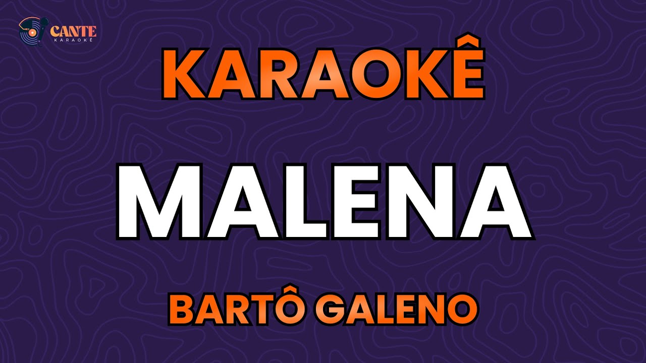 KARAOKÊ 🎤 - MALENA - BARTÔ GALENO