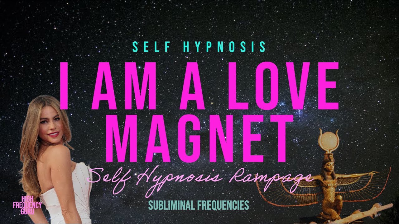 i am a love magnet (self hypnosis rampage)