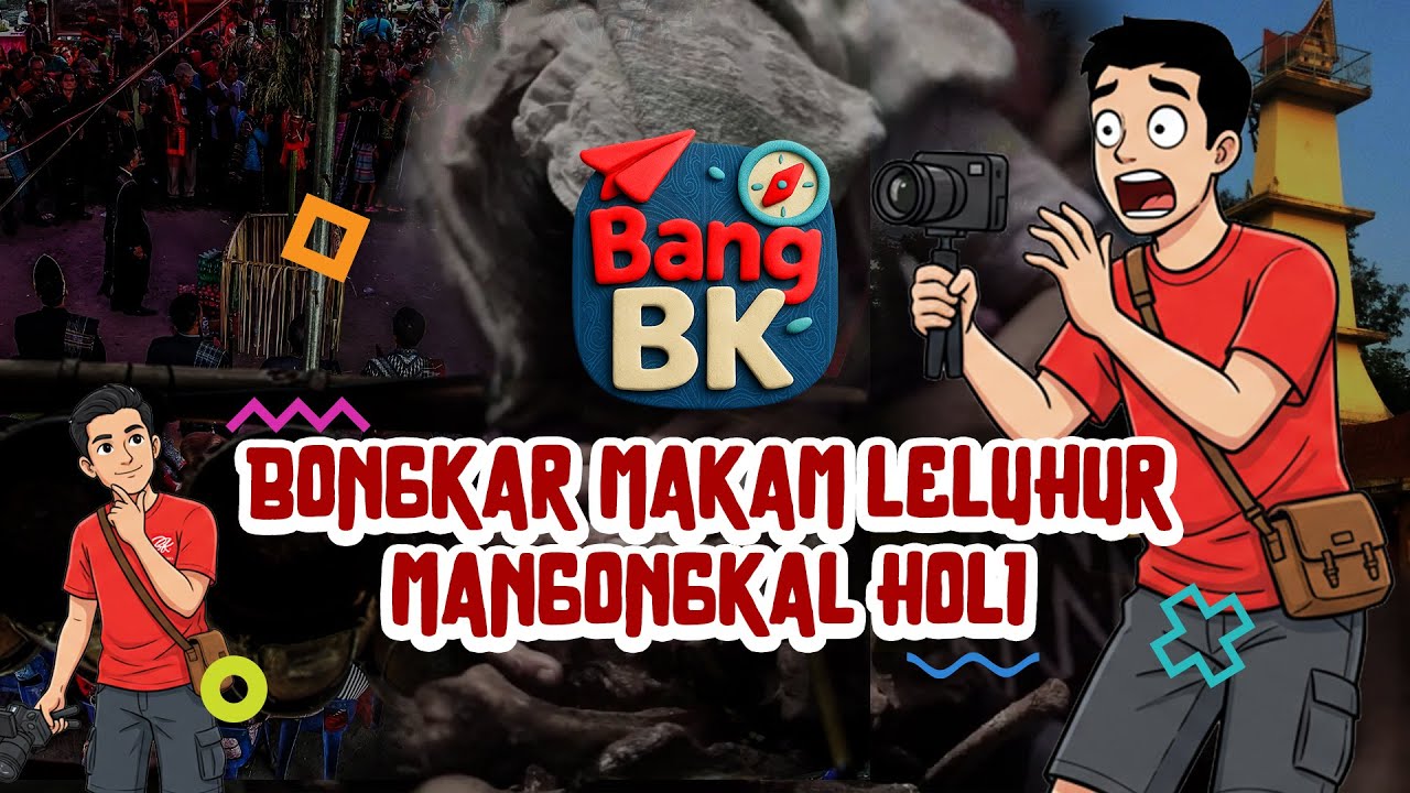 BANG BK | BONGKAR MAKAM? MANGONGKAL HOLI TRADISI TERTINGGI LELUHUR BATAK TOBA BESERTA NILAINYA