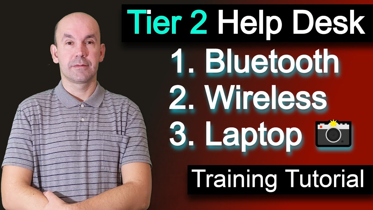 Tier 2 Help Desk, bluetooth disabled, wireless connection signal, laptop camera not found