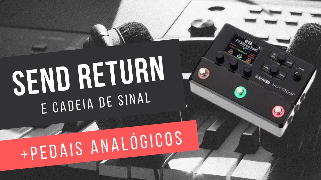 HX STOMP - SEND RETURN - EM PORTUGUÊS