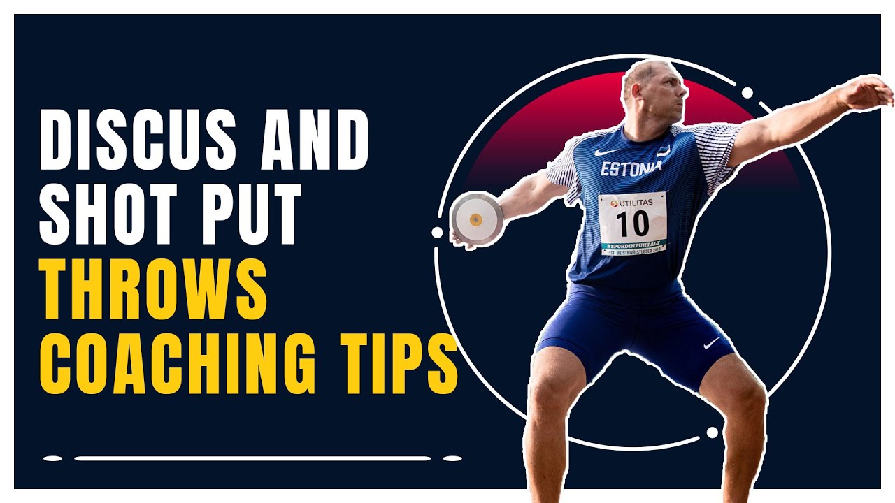 Discus & Shot Put Throws Coaching Tips
